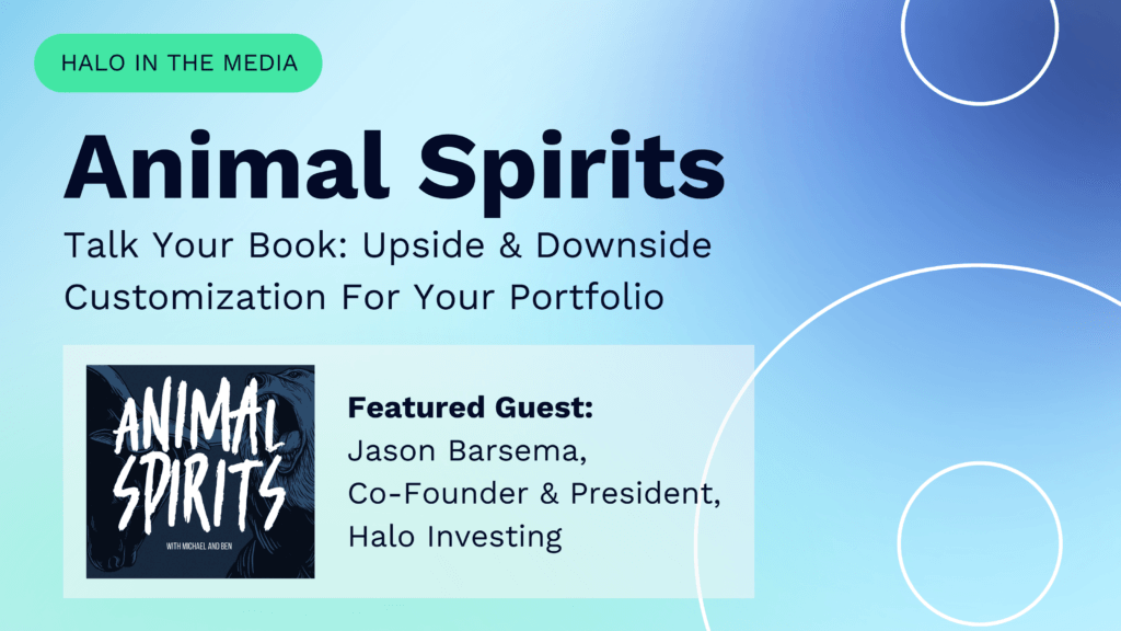 Animal Spirits podcast talking with Jason Barsema about up and downside customization for you portfolio